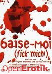 BAISE - MOI (fick mich!)