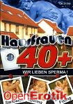 Hausfrauen 40 plus - Wir lieben Sperma! (Horny Heaven)
