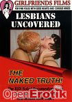 Lesbians Uncovered - The Naked Truth! (Girlfriends Films) Lesbians Uncovered - The Naked Truth! (Girlfriends Films)