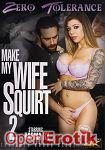 Make my wife Squirt Vol. 2 (Zero Tolerance) Make my wife Squirt Vol. 2 (Zero Tolerance)