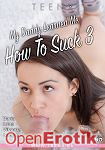 My Daddy learned me hot to Suck Vol. 3 (TeenX) My Daddy learned me hot to Suck Vol. 3 (TeenX)