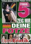 Zeig mir deine Fotze - 5 Stunden (BB - Video) Zeig mir deine Fotze - 5 Stunden (BB - Video)